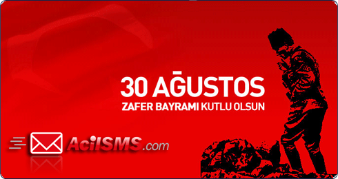 30 A�ustos Zafer Bayram�m�z Kutlu Olsun.www.acilsms.com